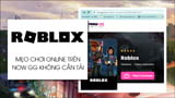 How to play Roblox now gg online without downloading