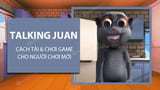 How to download and play Talking Juan on phones for newbies