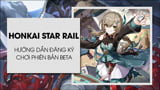 Register to play Honkai Star Rail Beta to receive super gifts
